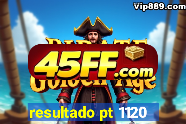 resultado pt 1120